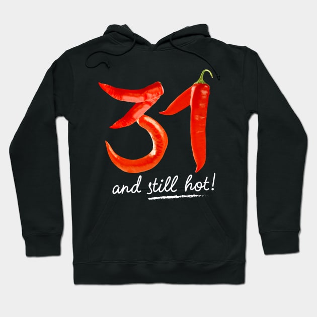 31st Birthday Gifts - 31 Years and still Hot Hoodie by BetterManufaktur